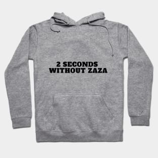 2 seconds without zaza funny tiktok viral design trend Hoodie